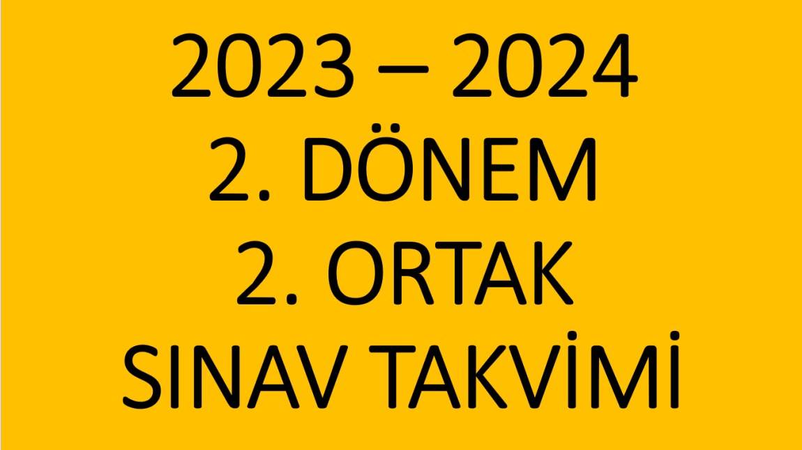 2023 - 2024 2. DÖNEM 2. ORTAK SINAV TAKVİMİ...